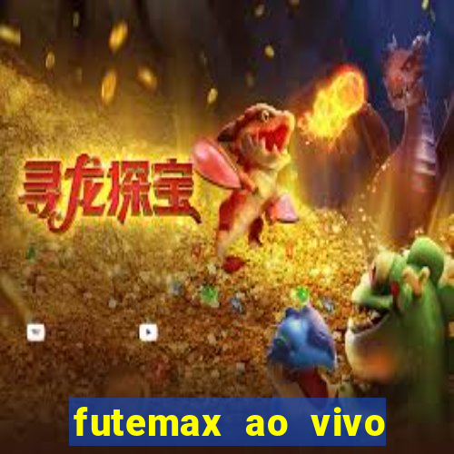 futemax ao vivo futebol ao vivo hoje